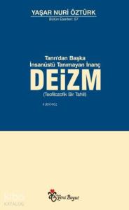 Tanrı'dan Başka İnsanüstü Tanımayan İnanç Deizm; Teofilozofik Bir Tahlil