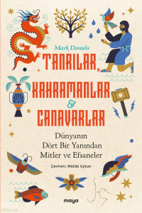 Tanrılar, Kahramanlar ve Canavarlar;Dünyanın Dört Bir Yanından Mitler ve Efsaneler