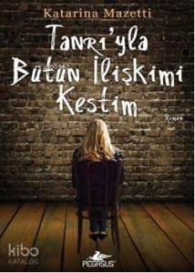 Tanrı'yla Bütün İlişkimi Kestim