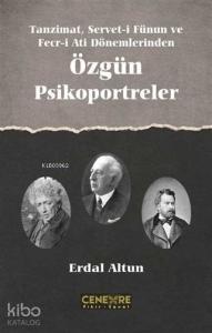Tanzimat Servet-i Fünun ve Fecr-i Ati Dönemlerinden Özgün Psikoportreler