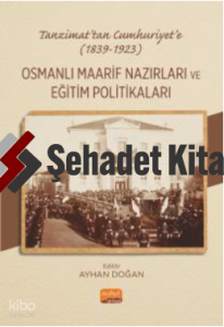 Tanzimat’tan Cumhuriyet’e (1839-1923) Osmanlı Maarif Nazırları Ve Eğitim Politikaları