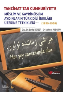 Tanzimat'tan Cumhuriyet'e Müslim ve Gayrimüslim Aydınların Türk Dili inkılabı Üzerine Tetkikleri