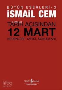 Tarih Açısından 12 Mart; Nedenleri, Yapısı, Sonuçları