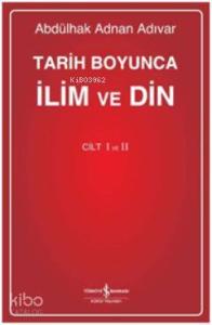 Tarih Boyunca İlim ve Din I-II (Ciltli)