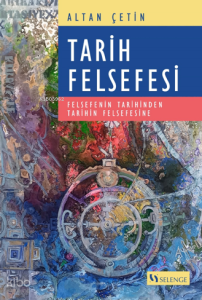 Tarih Felsefesi;Felsefenin Tarihinden Tarihin Felsefesine