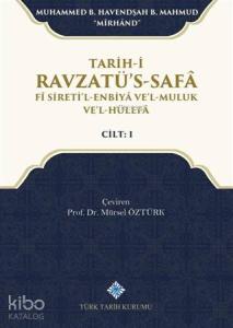 Tarih-i Ravzatü's-Safa Fi Sireti'l-Enbiya ve'l-Muluk ve'l-Hülefa Cilt 1