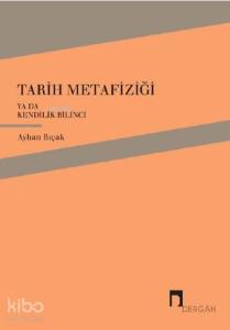 Tarih Metafiziği ya da Kendilik Bilinci