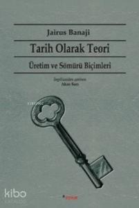 Tarih Olarak Teori Üretim ve Sömürü Biçimleri