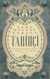 Tarihçi; Geçmişi Kurgulamak: Kuram-Tasarım-İnşa