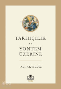 Tarihçilik ve Yöntem Üzerine