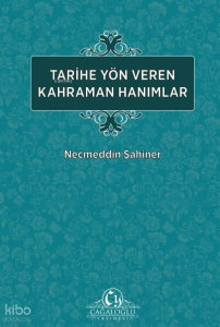 Tarihe Yön veren Kahraman Hanımlar