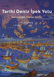 Tarihi Deniz İpek Yolu; Denizlerden Yayılan Kültür