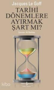 Tarihi Dönemlere Ayırmak Şart mı?