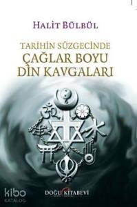 Tarihin Süzgecinde Çağlar Boyu Din Kavgaları