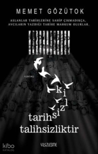 Tarihsizlik Talihsizliktir