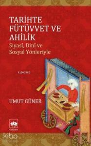 Tarihte Fütüvvet ve Ahilik