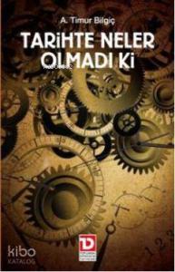 Tarihte Neler Olmadı ki