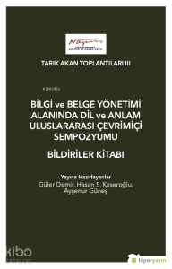 Tarık Akan Toplantıları III - Bilgi ve Belge Yönetimi Alanında Dil ve Anlam Uluslarası Çevrimiçi Sempozyumu ;Bildiriler Kitabı