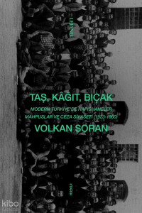 Taş, Kağıt, Bıçak;Modern Türkiye'de Hapishaneler, Mahpuslar ve Ceza Siyaseti (1923-1950)