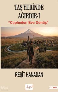 Taş Yerinde Ağırdır I;Cepheden Eve Dönüş
