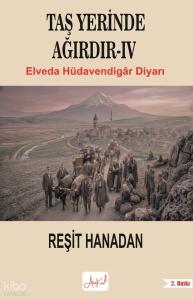 Taş Yerinde Ağırdır IV;Elveda Hüdavendigar Diyarı