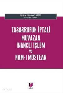 Tasarrufun İptali Muvazaa İnançlı İşlem ve Nam-ı Müstear