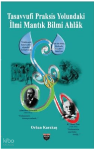 Tasavvufi Praksis Yolundaki İlmi Mantık Bilmi Ahlak