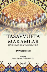 Tasavvufta Makamlar;Menzilimiz Kibriya'nın Zatıdır