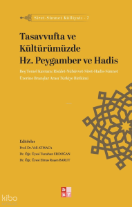 Tasavvufta ve Kültürümüzde Hz. Peygamber ve Hadis;Siret-Sünnet Külliyatı - 7