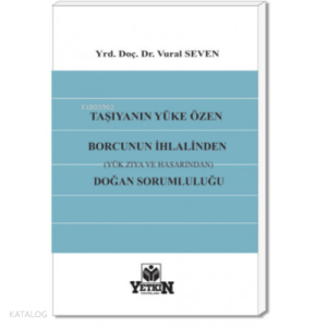 Taşıyanın Yüke Özen Borcunun İhlalinden (Yük Zıya ve Hasarından) Doğan Sorumluluğu