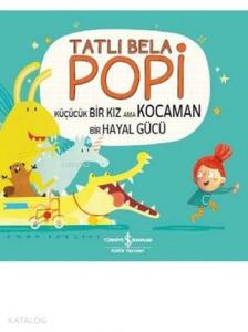 Tatlı Bela Popi; Küçücük Bir Kız ama Kocaman Bir Hayal Gücü