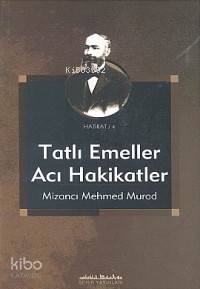 Tatlı Emeller Acı Hakikatler