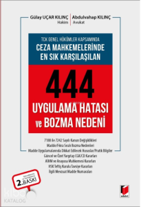 TCK Genel Hükümleri Kapsamında Ceza Mahkemelerinde En Sık Karşılaşılan 444 Uygulama Hatası ve Bozma Nedeni