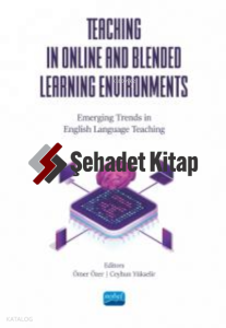 Teaching İn Online And Blended Learning Environments ;Emerging Trends in English Language Teaching