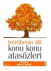 Tecrübenin Dili| Konu Konu Atasözleri