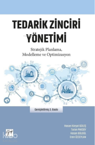Tedarik Zinciri Yönetimi ;Stratejik Planlama, Modelleme ve Optimizasyon
