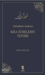 Tefhîmu'l-Kur'ân; Kısa Sûrelerin Tefsiri