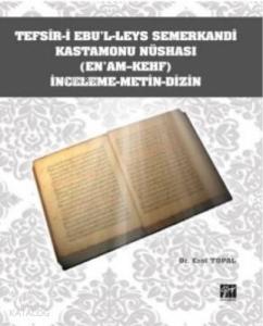 Tefsîr-i Ebu'l-leys Semerkandî Kastamonu Nüshası (En'am-Kehf) İnceleme-Metin- Dizin