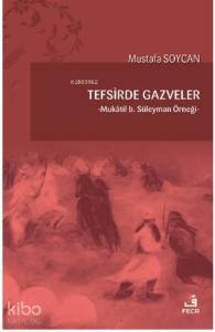 Tefsirde Gazveler; Mukatil B.Süleyman Örneği
