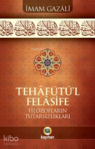 Tehafütü'l Felasifi; Filozofların Tutarsızlıkları