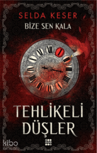 Tehlikeli düşler ;Bize Sen Kala