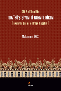 Tehzîbü’ş-Şiyem Fî-Nazmi’l-Hikem;Hikmetli Şiirlerle Ahlak Güzelliği