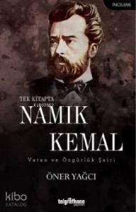 Tek Kitapta Namık Kemal / Vatan ve Özgürlük Şairi