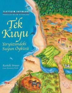 Tek Kuyu; Yeryüzündeki Suyun Öyküsü