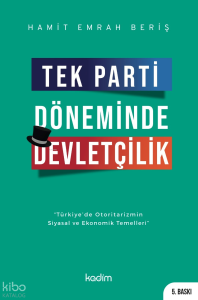 Tek Parti Döneminde Devletçilik;Türkiye’de Otoritarizmin Siyasal ve Ekonomik Temelleri