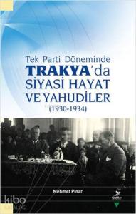 Tek Parti Döneminde Trakya'da Siyasi Hayat ve Yahudiler; (1930-1934)