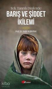 Tek Tanrılı Dinlerde Barış ve Şiddet İkilemi