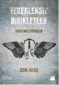 Tekerleksiz Bisikletler; Eksiltmeli Öyküler