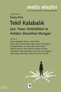 Tekil Kalabalık ;Şair Yazar Entelektüel ve Anlatıcı Murathan Mungan