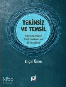 Tekinsiz ve Temsil; Romantizmden Postmodernizme Bir İnceleme